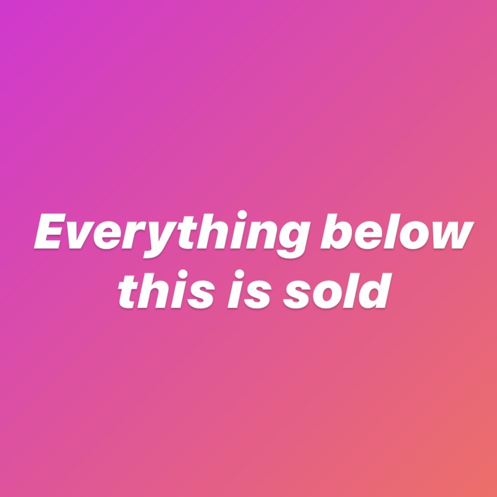 Everything below this post is sold